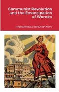 Cover: Communist Revolution and the Emancipation of Women - Lulu.com