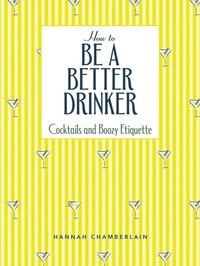 Abbildung von: How to Be a Better Drinker - Andrews McMeel Publishing