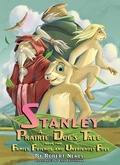 Cover: Stanley: A Prairie Dog's Tale Book 2 - Sweetgrass Books