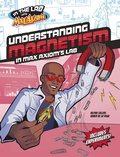 Cover: Understanding Magnetism in Max Axiom's Lab - Capstone Press