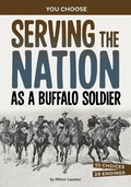 Cover: Serving the Nation as a Buffalo Soldier - Capstone Press