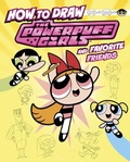 Cover: How to Draw the Powerpuff Girls and Favorite Friends - Capstone Press