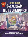 Cover: History Tipsters Break Down the U.S. Constitution - Capstone Press