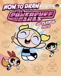 Cover: How to Draw the Powerpuff Girls and Playful Pets - Capstone Press