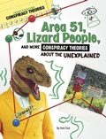 Cover: Area 51, Lizard People, and More Conspiracy Theories about the Unexplained - Capstone Press