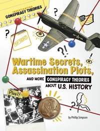 Abbildung von: Wartime Secrets, Assassination Plots, and More Conspiracy Theories about U.S. History - Capstone Press