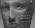 Cover: Henry Moore in Miniature - Pallas Athene Publishers