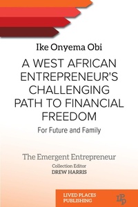 Abbildung von: A West African Entrepreneur's Challenging Path to Financial Freedom - Lived Places Publishing
