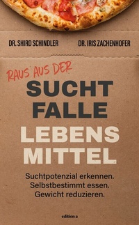 Abbildung von: Raus aus der Suchtfalle Lebensmittel - edition a