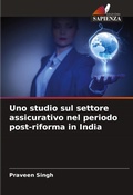 Cover: Uno studio sul settore assicurativo nel periodo post-riforma in India - Edizioni Sapienza
