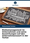 Cover: Risikomanagement im Unternehmen und seine Auswirkungen auf den Unternehmenswert in der Tuerkei - Verlag Unser Wissen
