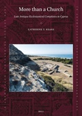 Cover: More than a Church: Late Antique Ecclesiastical Complexes in Cyprus - Brill