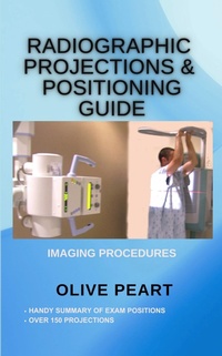 Enlarge image Cover: Radiographic Projections & Positioning Guide: Imaging Procedures - Peltrovijan Publishing
