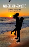 Cover: Whispered Secrets: Unveiling the Shadows, Unleashing the Truth - Avinash Walton