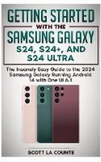 Abbildung von: Getting Started with the Samsung Galaxy S24, S24+, and S24 Ultra - SL Editions