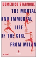 Cover: The Mortal and Immortal Life of the Girl from Milan - Europa Editions