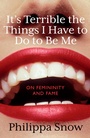 Cover: It's Terrible the Things I Have to Do to Be Me - Virago Press