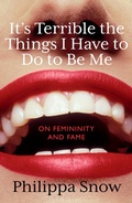 Cover: It's Terrible the Things I Have to Do to Be Me - Virago Press
