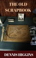 Cover: The Old Scrapbook - Dennis Higgins