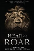 Cover: Hear Us Roar: Lion Edition: Powerful Stories of Courage and Perseverance - KMD Books