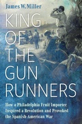 Cover: King of the Gunrunners - University of Pennsylvania Press, Inc.