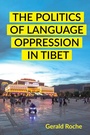 Cover: The Politics of Language Oppression in Tibet - Cornell University Press