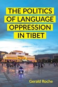Cover: The Politics of Language Oppression in Tibet - Cornell University Press