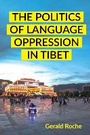 Cover: The Politics of Language Oppression in Tibet - Cornell University Press