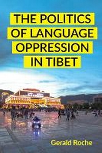 Enlarge image Cover: The Politics of Language Oppression in Tibet - Cornell University Press