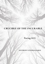 Cover: Crucible of the Incurable - Cornell University Press