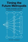 Cover: Timing the Future Metropolis - Cornell University Press