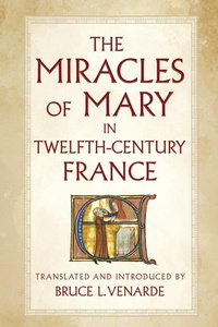 Abbildung von: The Miracles of Mary in Twelfth-Century France - Cornell University Press