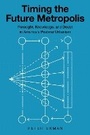 Cover: Timing the Future Metropolis - Cornell University Press