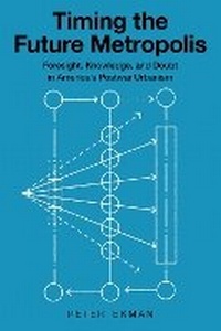 Enlarge image Cover: Timing the Future Metropolis - Cornell University Press