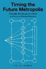 Cover: Timing the Future Metropolis - Cornell University Press