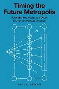 Enlarge image Cover: Timing the Future Metropolis - Cornell University Press