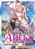Cover: Sword Saint Adel's Second Chance: Volume 1 - J-Novel Club