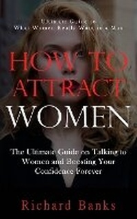 Enlarge image Cover: How to Attract Women - Richard Banks
