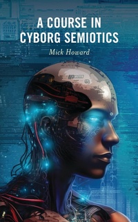 Abbildung von: A Course in Cyborg Semiotics - Bloomsbury eBooks US