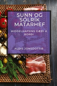 Abbildung von: Sunn og S?lr?k Matarhef - Aldis Jonsdottir