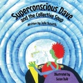 Cover: Superconscious Dave and the Collective Soup - Australian Self Publishing Group