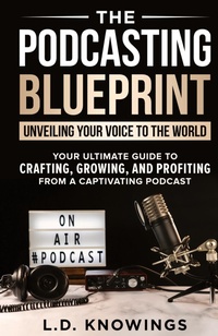 Abbildung von: The Podcasting Blueprint - L.D. Knowings