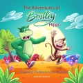 Cover: The Adventures of Bentley Hippo: Inspiring Children to be Patient - Bhec