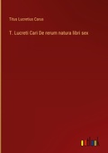 Cover: T. Lucreti Cari De rerum natura libri sex - Outlook Verlag