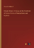 Cover: Fat and Blood. An Essay on the Treatment of Certain Forms of Neurasthenia and Hysteria - Outlook Verlag