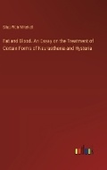 Cover: Fat and Blood. An Essay on the Treatment of Certain Forms of Neurasthenia and Hysteria - Outlook Verlag