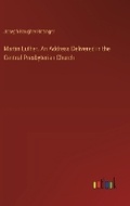 Cover: Martin Luther. An Address Delivered in the Central Presbyterian Church - Outlook Verlag