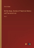 Cover: On the Stage. Studies of Theatrical History and The Actor's Art - Outlook Verlag