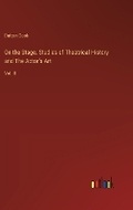 Cover: On the Stage. Studies of Theatrical History and The Actor's Art - Outlook Verlag
