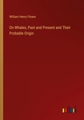 Cover: On Whales, Past and Present and Their Probable Origin - Outlook Verlag